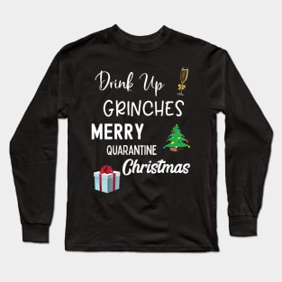 Drink Up Grinches Merry Quarantine Christmas Long Sleeve T-Shirt